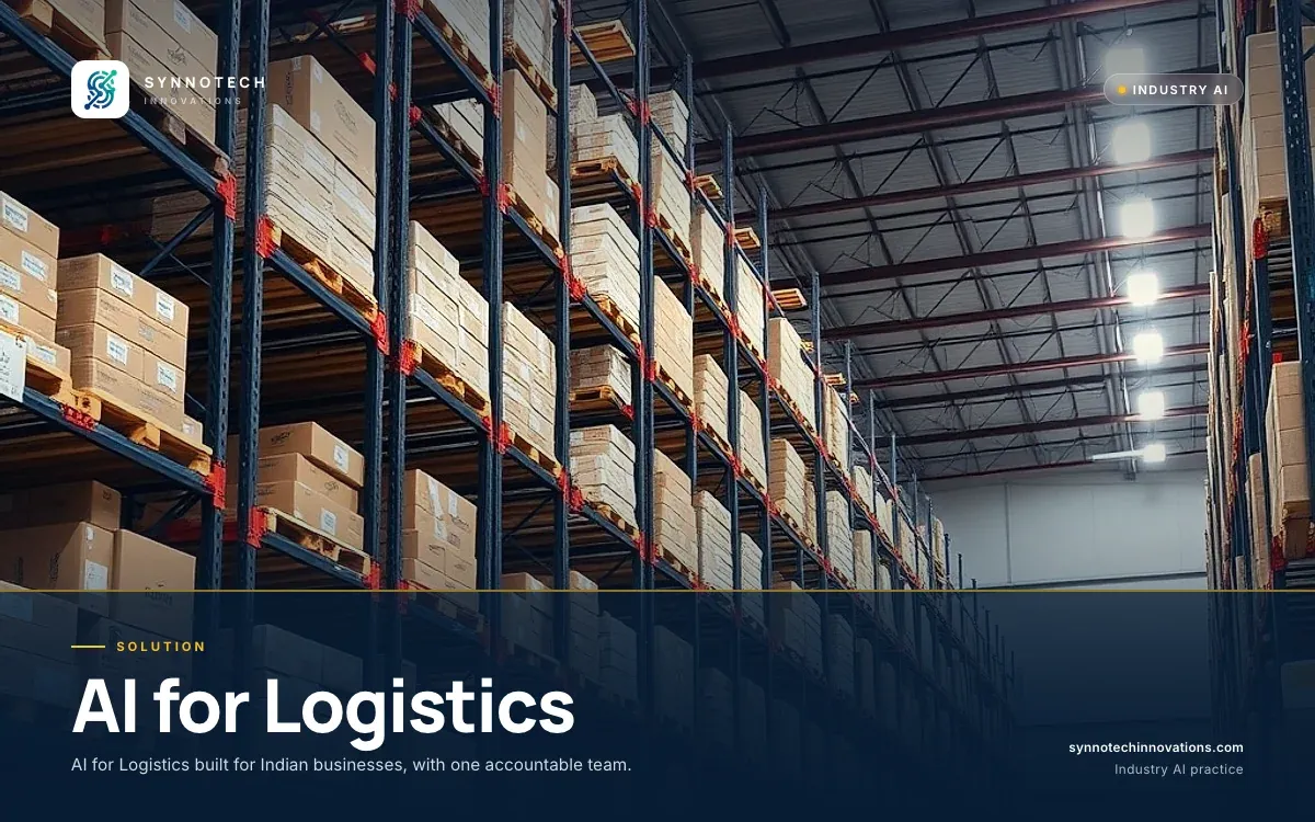 AI for Logistics by Synnotech Innovations: AI for Logistics built for Indian businesses, with one accountable team.