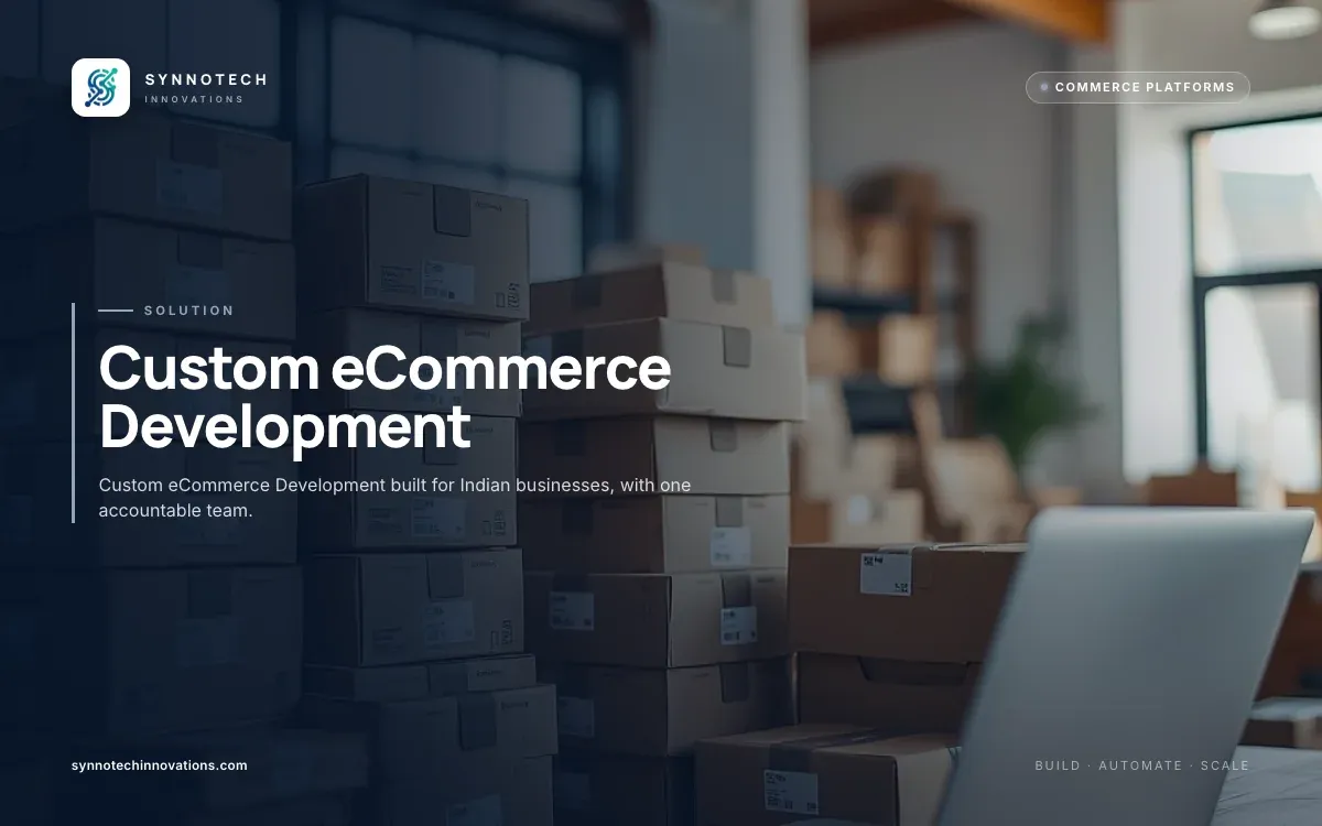 Custom eCommerce Development by Synnotech Innovations: Custom eCommerce Development built for Indian businesses, with one accountable team.