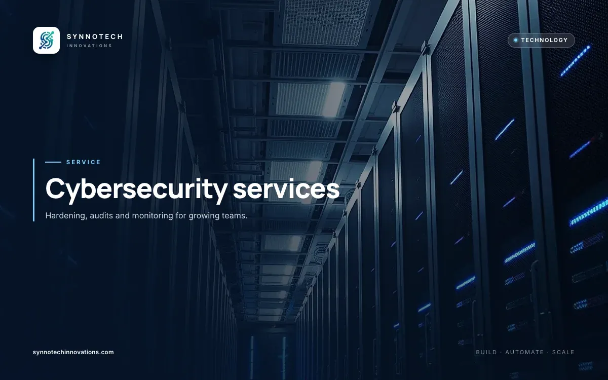 Cybersecurity services by Synnotech Innovations: Hardening, audits and monitoring for growing teams.
