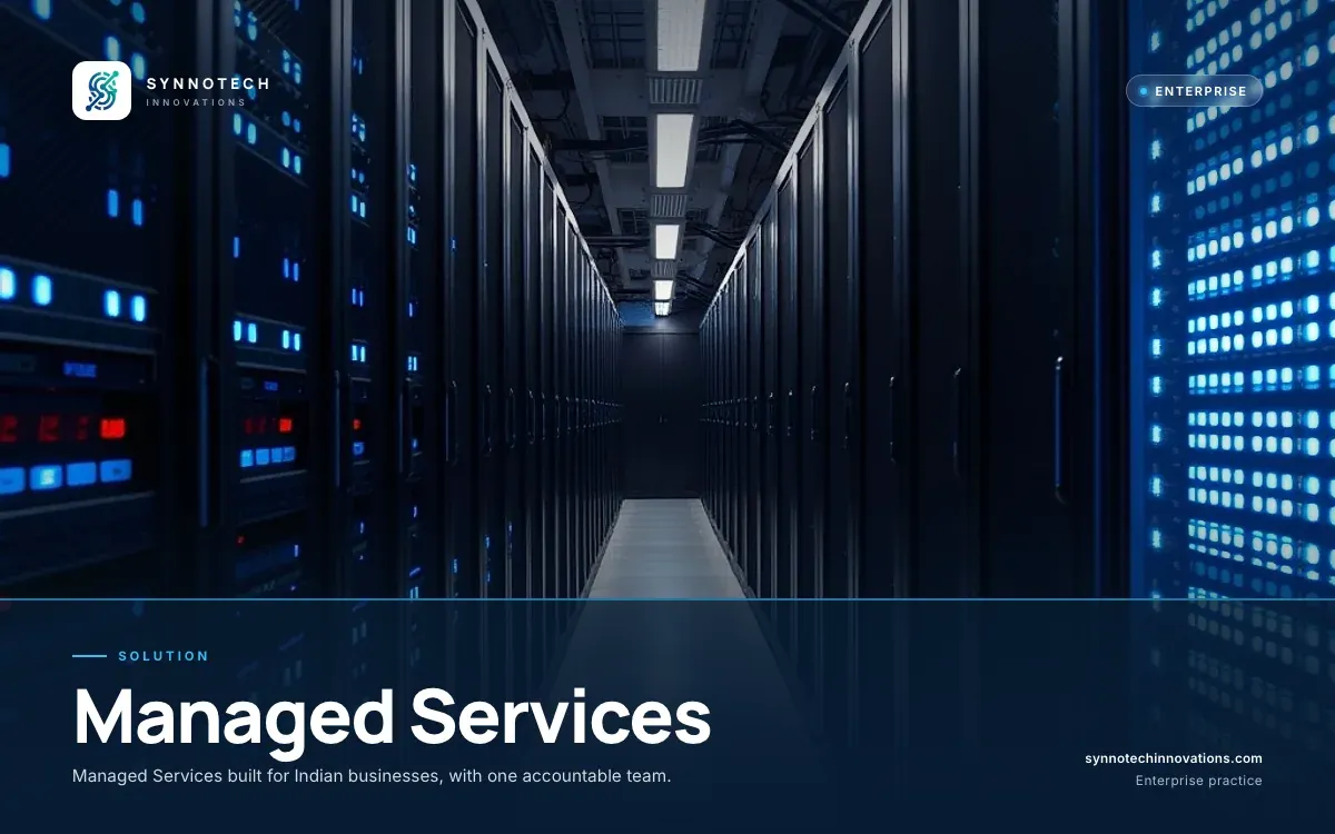 Managed Services by Synnotech Innovations: Managed Services built for Indian businesses, with one accountable team.