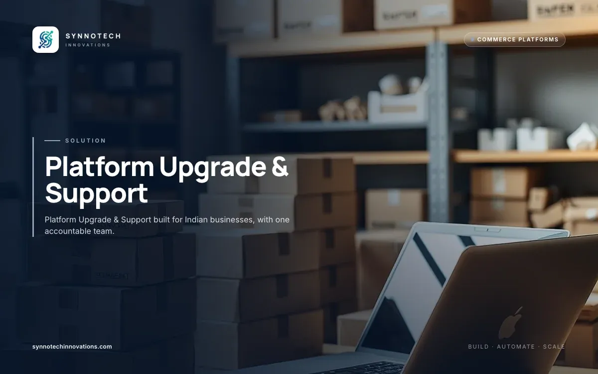 Platform Upgrade & Support by Synnotech Innovations: Platform Upgrade & Support built for Indian businesses, with one accountable team.