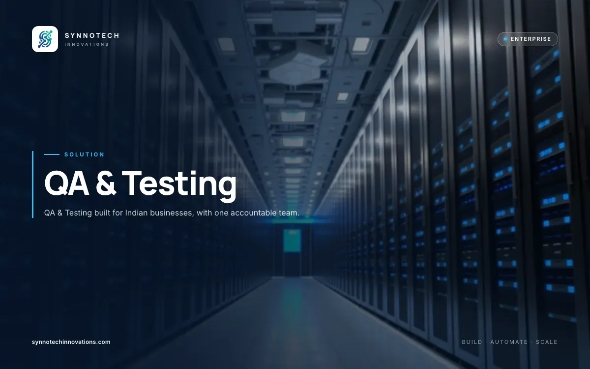 QA & Testing by Synnotech Innovations: QA & Testing built for Indian businesses, with one accountable team.